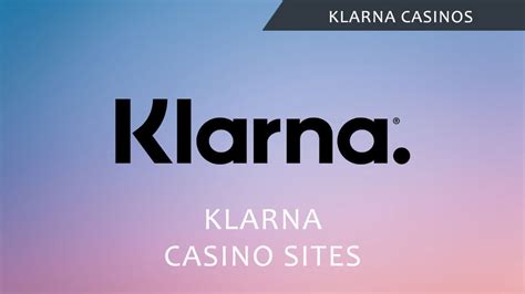 casino klarna|Klarna Casinos Online Best Casinos Accepting Klarna.